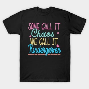 Some Call It Chaos We Call It Kindergarten Funny Teacher T-Shirt